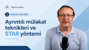 Kariyer Yolunda – Ayrıntılı Mülakat Teknikleri ve STAR Yöntemi