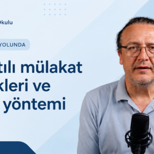 Kariyer Yolunda – Ayrıntılı Mülakat Teknikleri ve STAR Yöntemi